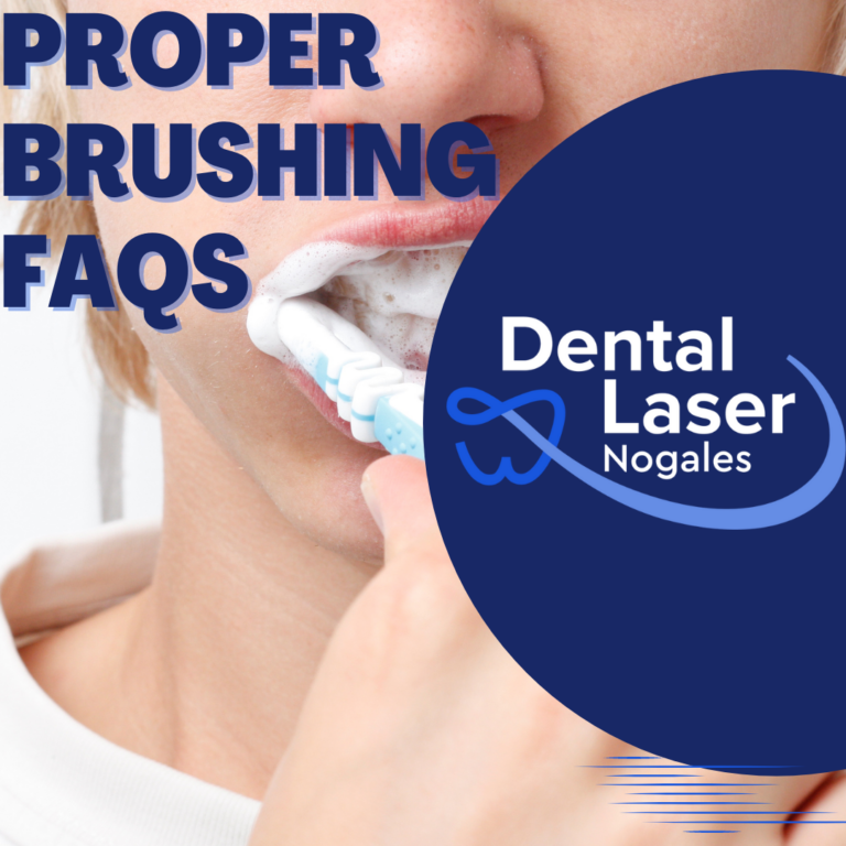 Proper Brushing FAQ's Dental Laser Nogales